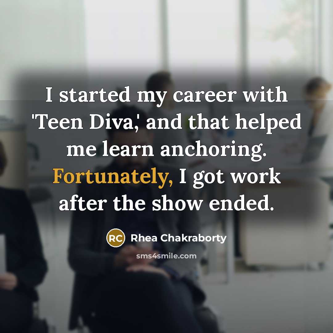 “I started my career with 'Teen Diva,' and that helped…” quote by Rhea Chakraborty