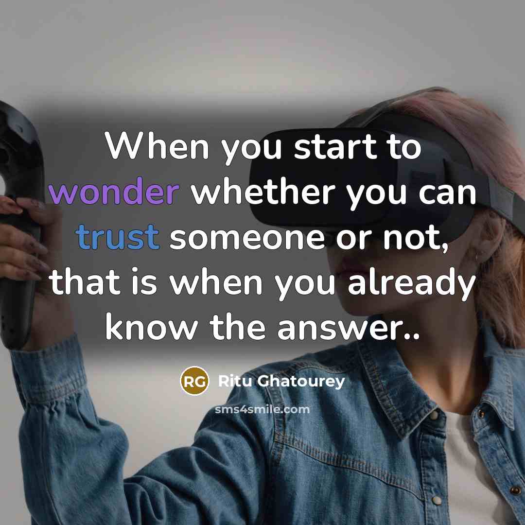 “When you start to wonder whether you can trust someone…” quote by Ritu Ghatourey