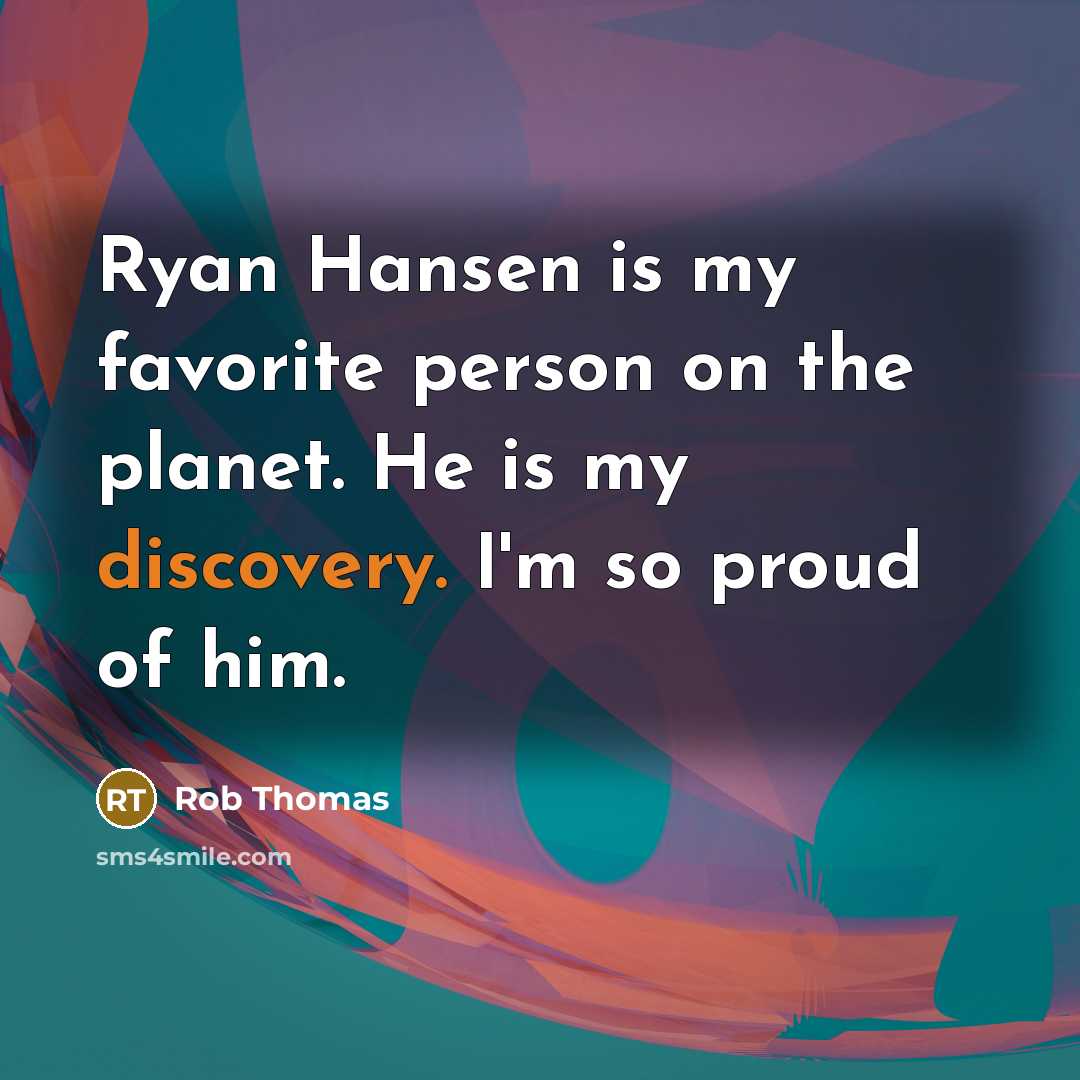 “Ryan Hansen is my favorite person on the planet. He…” quote by Rob Thomas