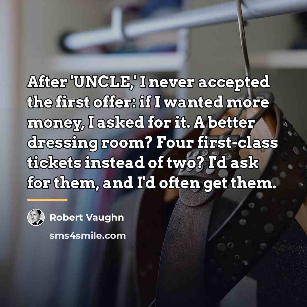 “After 'UNCLE,' I never accepted the first offer: if I…” quote by Robert Vaughn