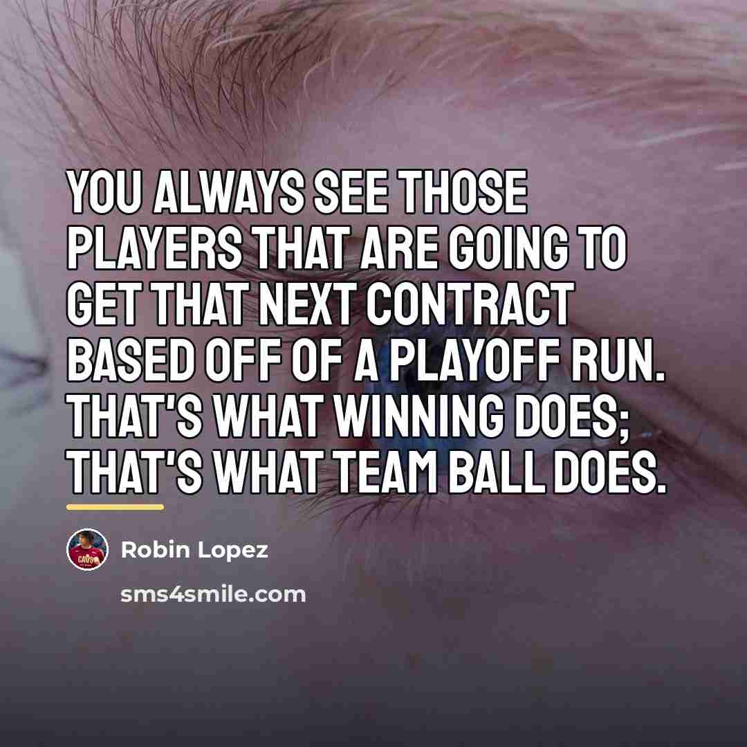 “You always see those players that are going to get…” quote by Robin Lopez