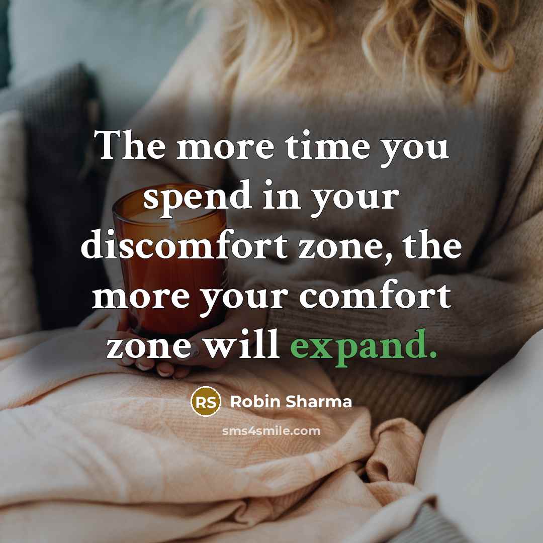 “The more time you spend in your discomfort zone, the…” quote by Robin Sharma