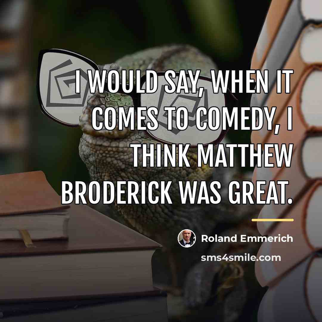 “I would say, when it comes to comedy, I think…” quote by Roland Emmerich