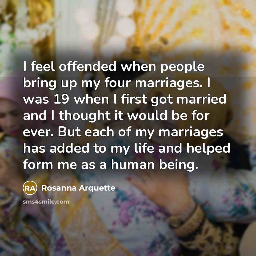 “I feel offended when people bring up my four marriages.…” quote by Rosanna Arquette