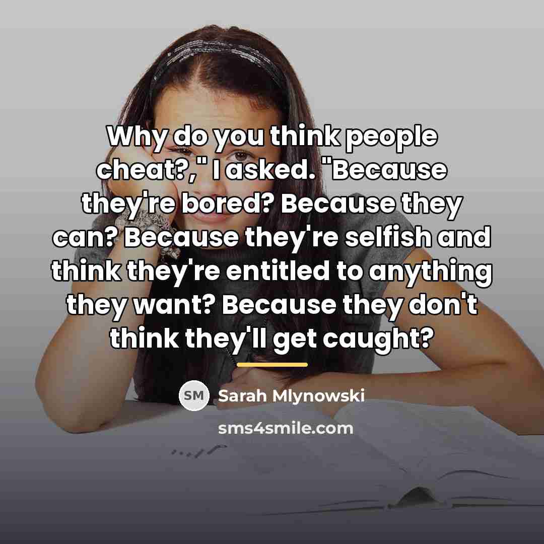 “Why do you think people cheat?," I asked. "Because they're…” quote by Sarah Mlynowski
