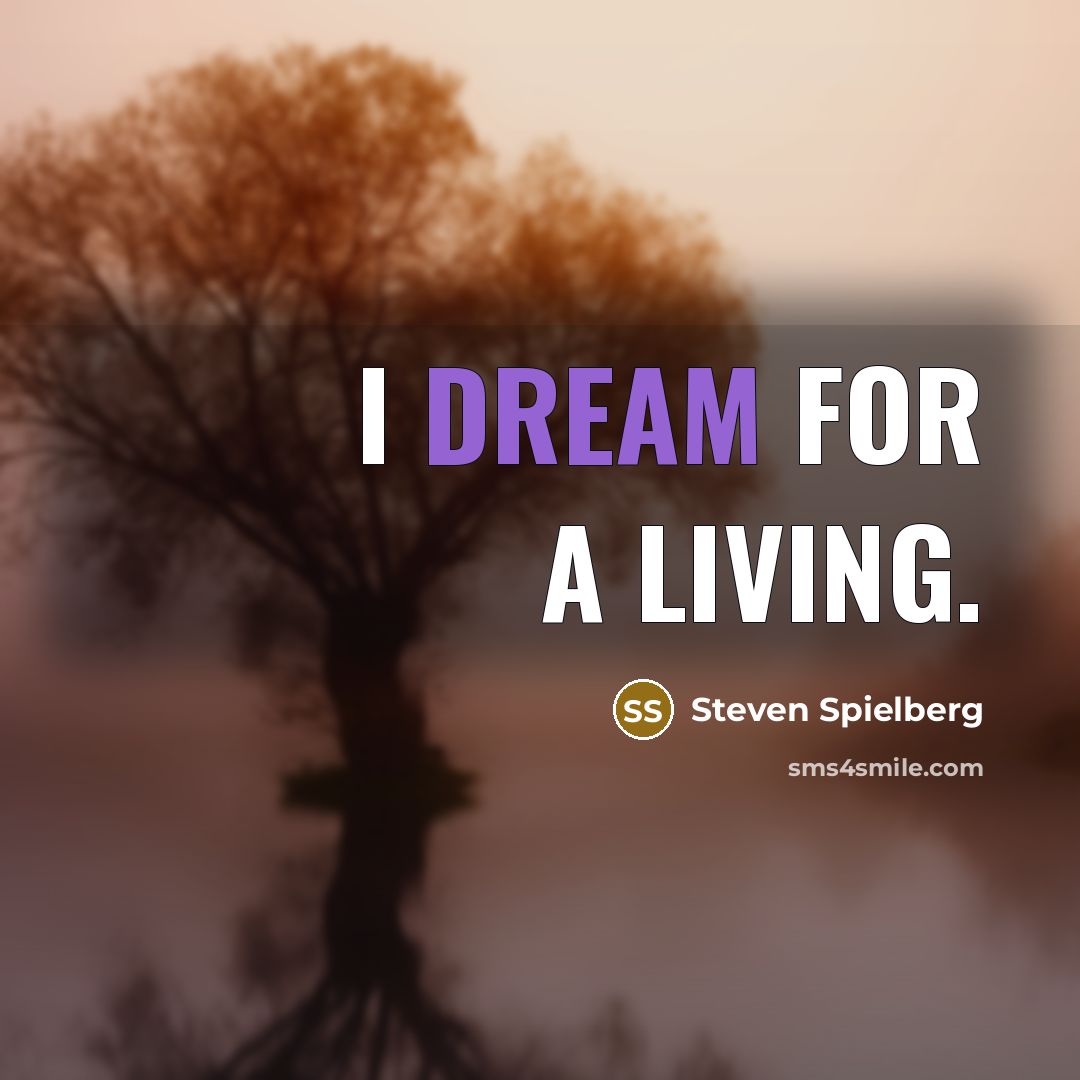 “I dream for a living.…” quote by Steven Spielberg