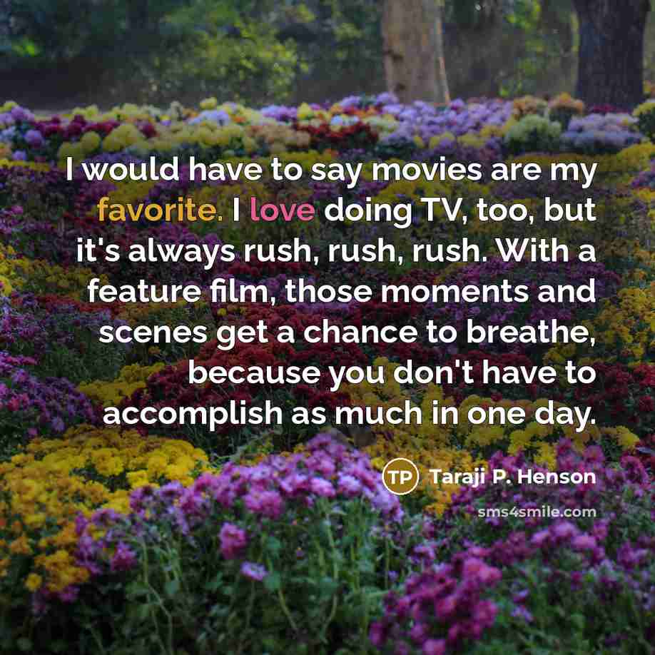“I would have to say movies are my favorite. I…” quote by Taraji P. Henson