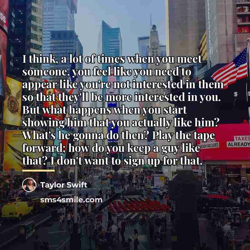 “I think, a lot of times when you meet someone,…” quote by Taylor Swift