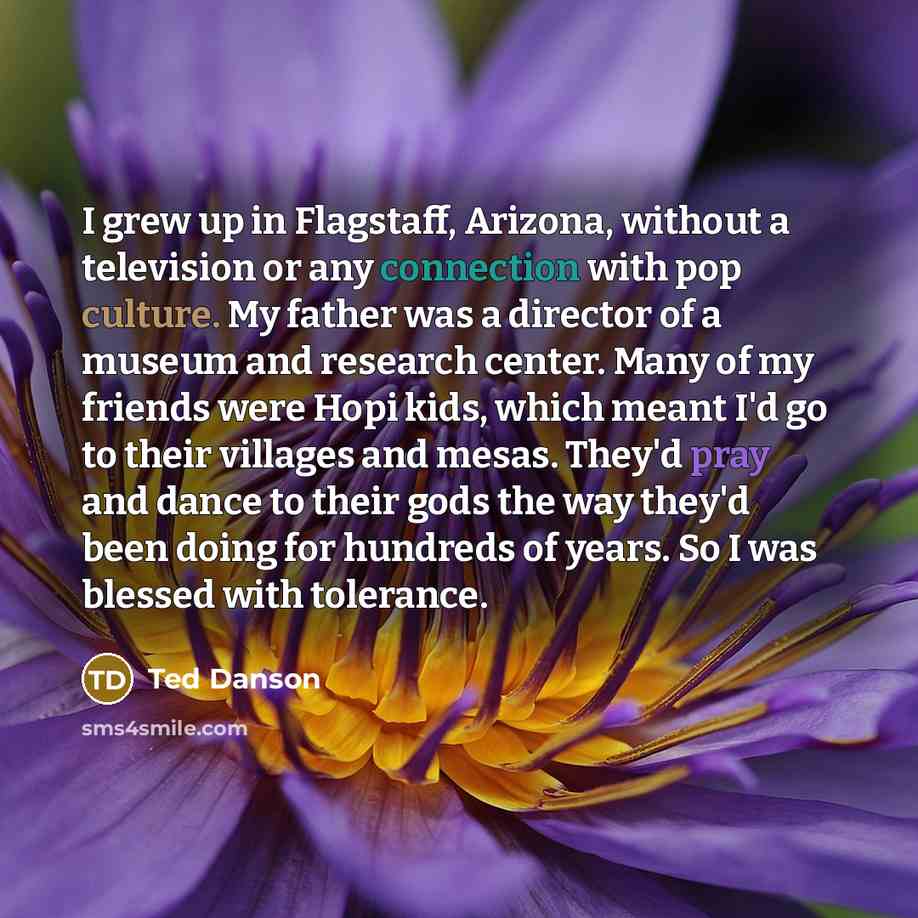 “I grew up in Flagstaff, Arizona, without a television or…” quote by Ted Danson