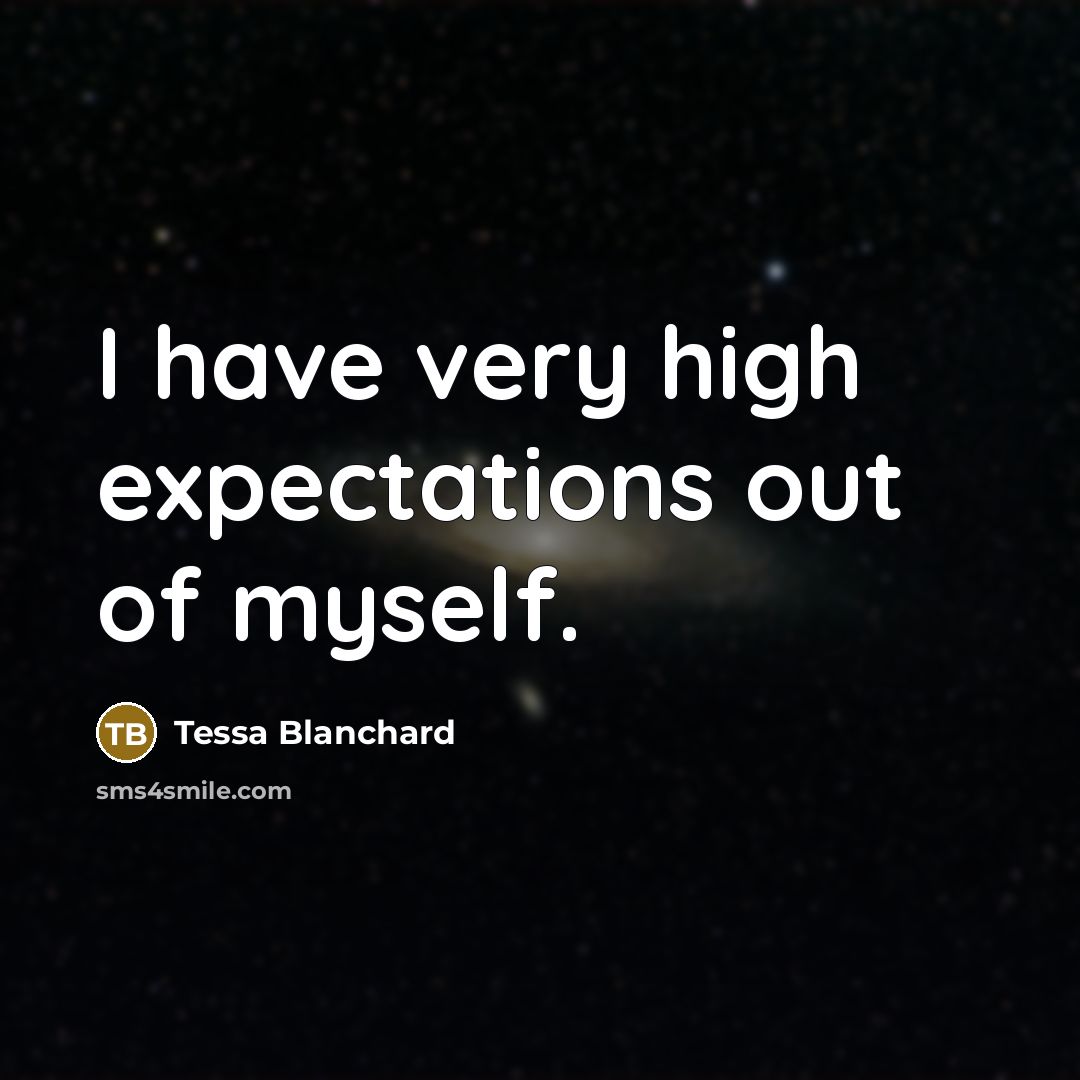 “I have very high expectations out of myself.…” quote by Tessa Blanchard