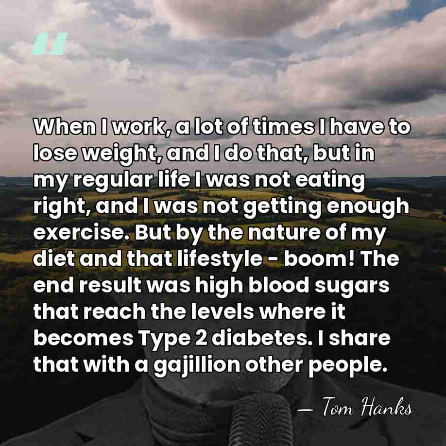 When I work, a lot of times I have to lose weight,&hellip; - Tom Hanks