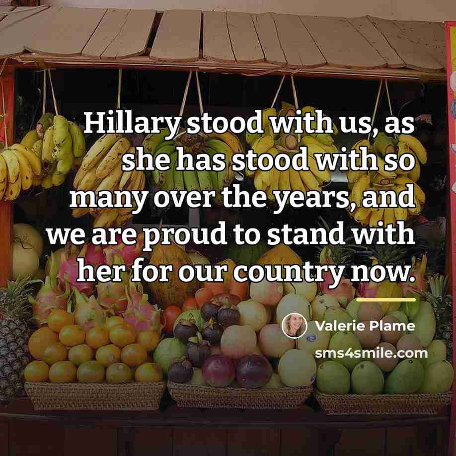 “Hillary stood with us, as she has stood with so…” quote by Valerie Plame