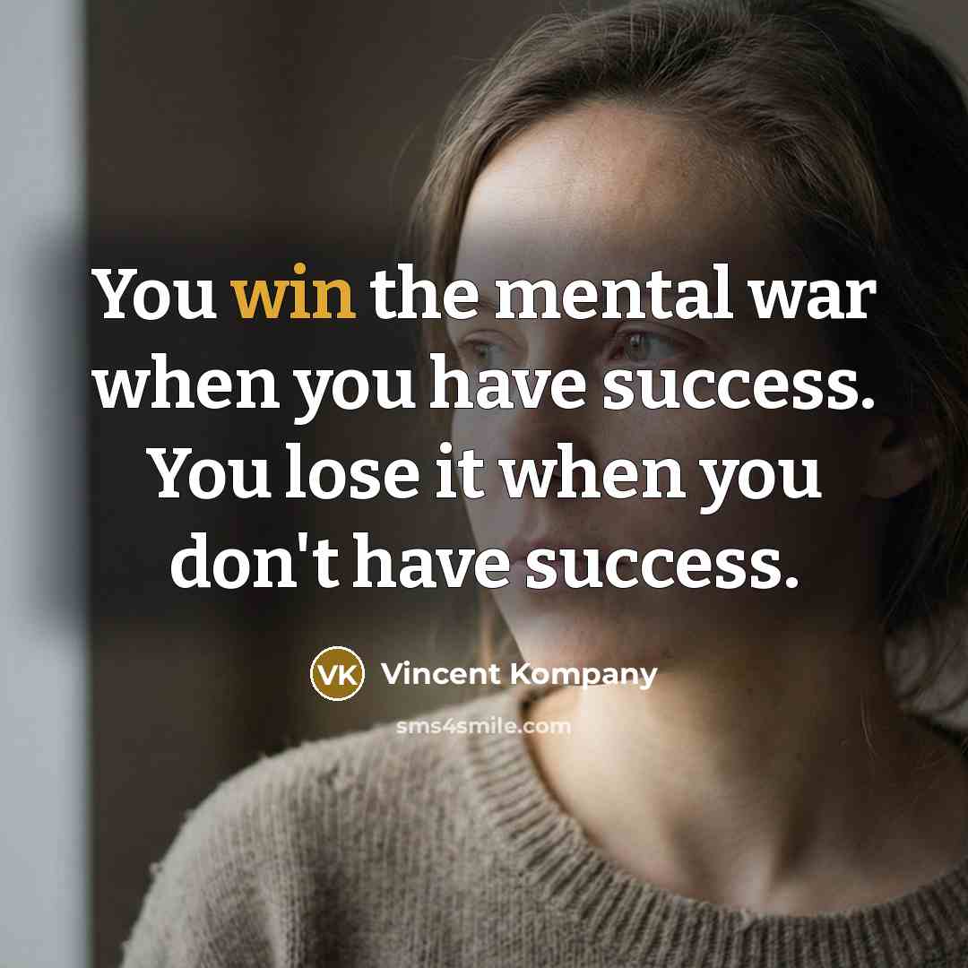 “You win the mental war when you have success. You…” quote by Vincent Kompany