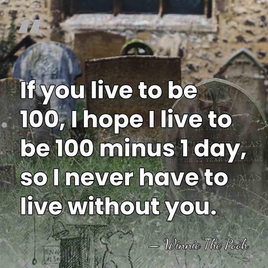 If you live to be 100, I hope I live to be&hellip; - Winnie The Pooh