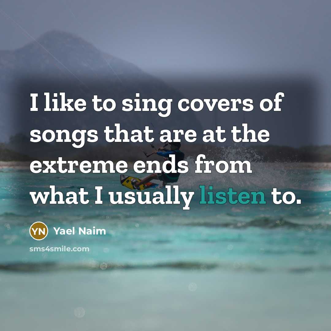 “I like to sing covers of songs that are at…” quote by Yael Naim