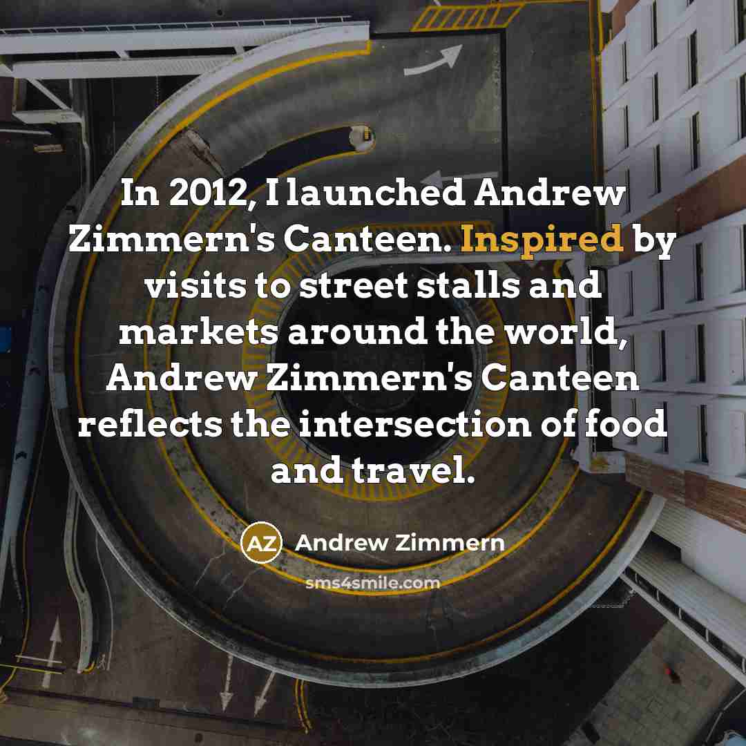 “In 2012, I launched Andrew Zimmern's Canteen. Inspired by visits…” quote by Andrew Zimmern