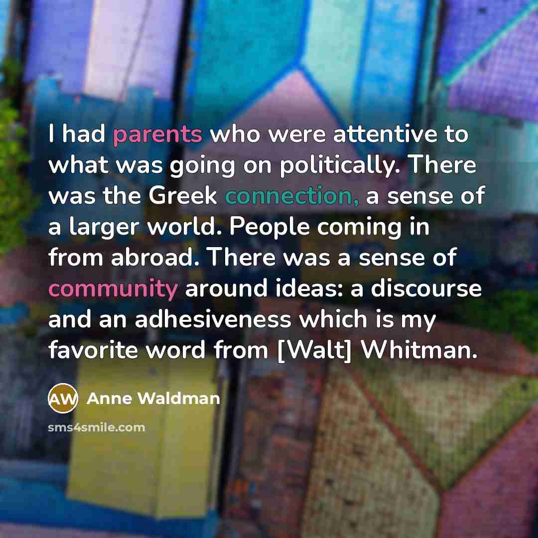 “I had parents who were attentive to what was going…” quote by Anne Waldman