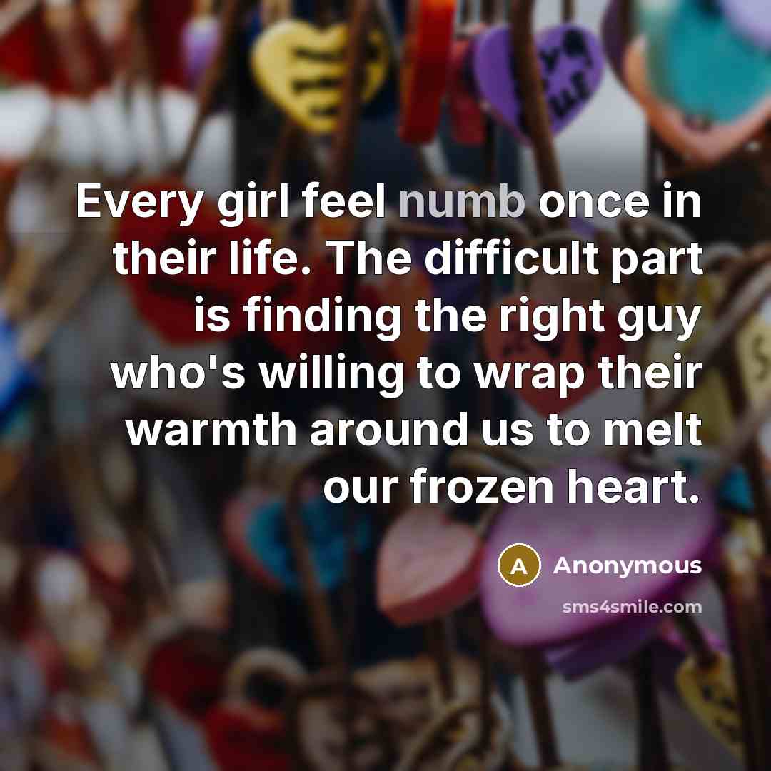 “Every girl feel numb once in their life. The difficult…” quote by Anonymous