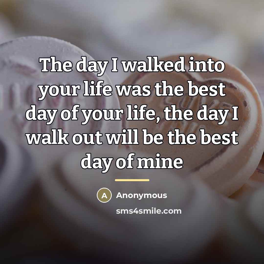 “The day I walked into your life was the best…” quote by Anonymous