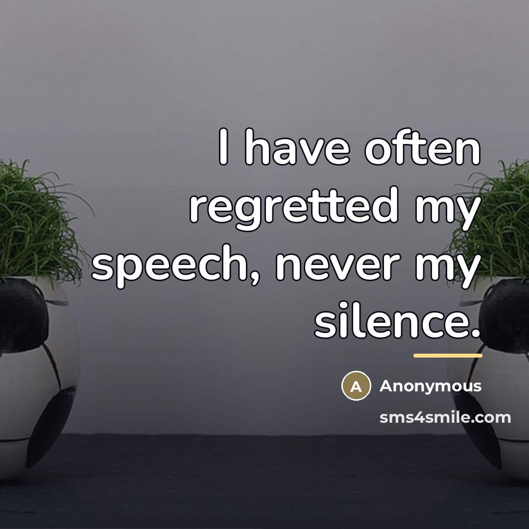 “I have often regretted my speech, never my silence.…” quote by Anonymous