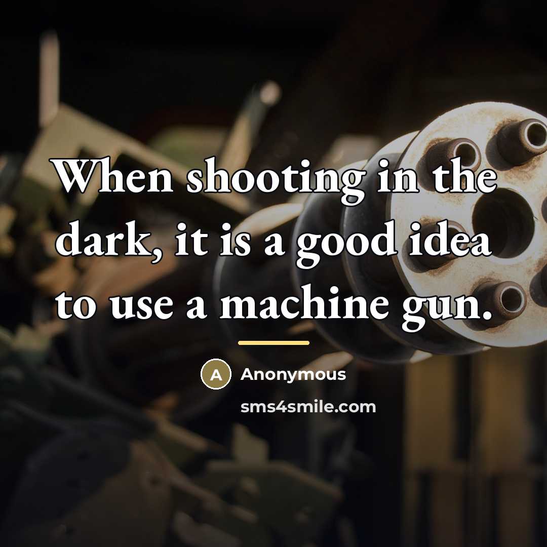 “When shooting in the dark, it is a good idea…” quote by Anonymous