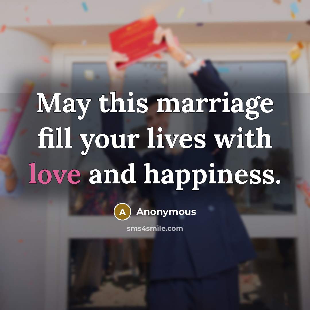 “May this marriage fill your lives with love and happiness.…” quote by Anonymous