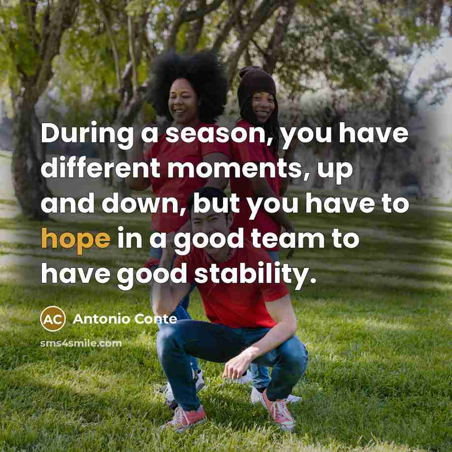 “During a season, you have different moments, up and down,…” quote by Antonio Conte