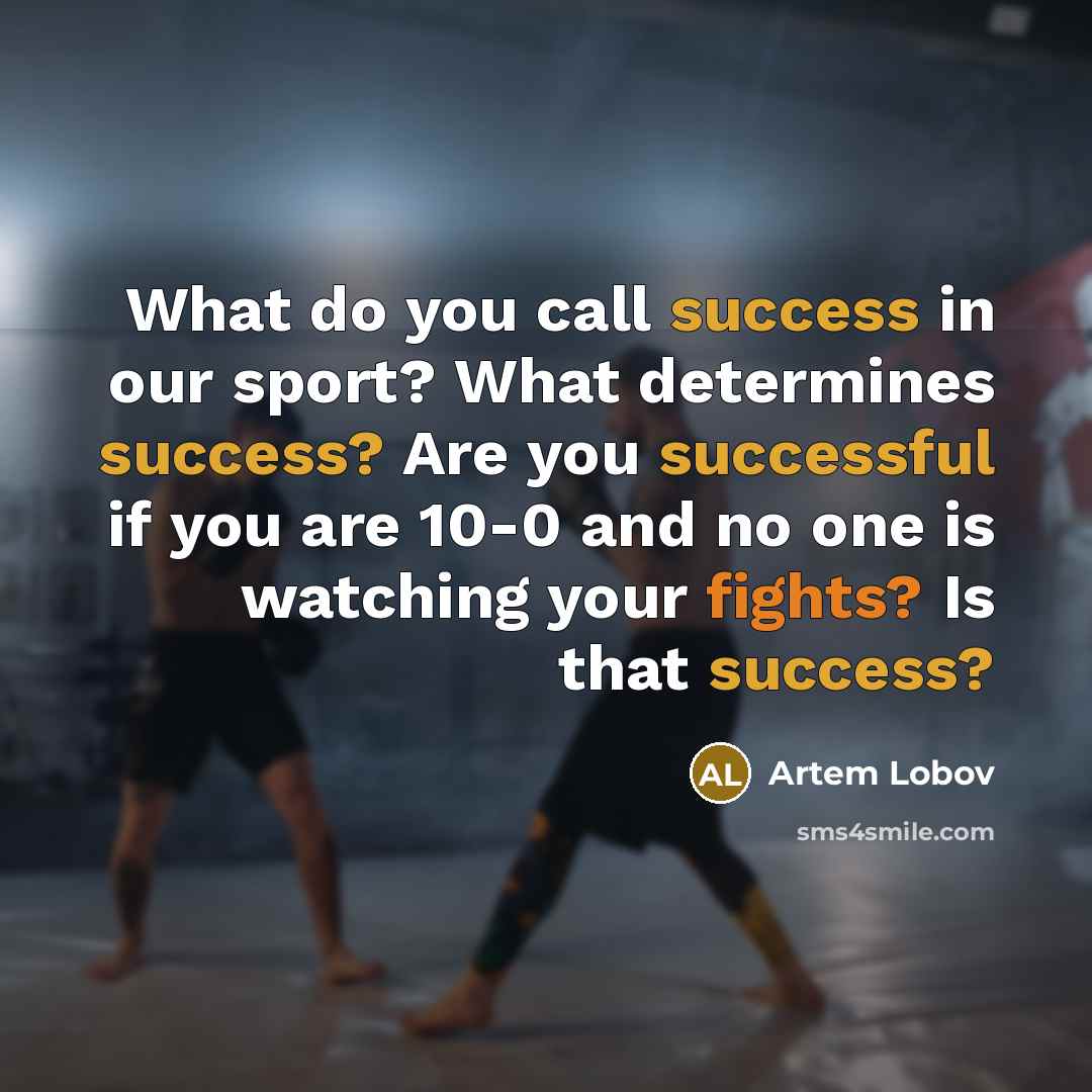 “What do you call success in our sport? What determines…” quote by Artem Lobov