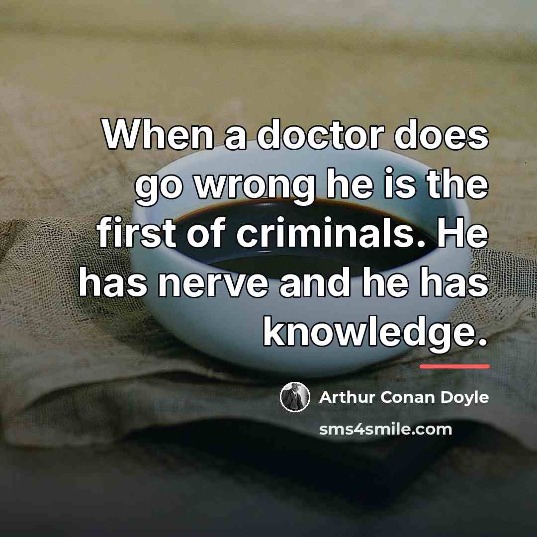 “When a doctor does go wrong he is the first…” quote by Arthur Conan Doyle