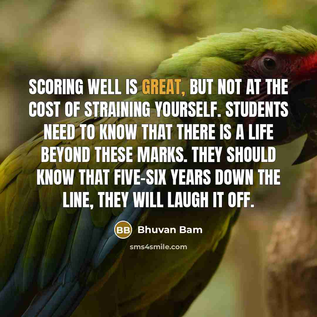 “Scoring well is great, but not at the cost of…” quote by Bhuvan Bam