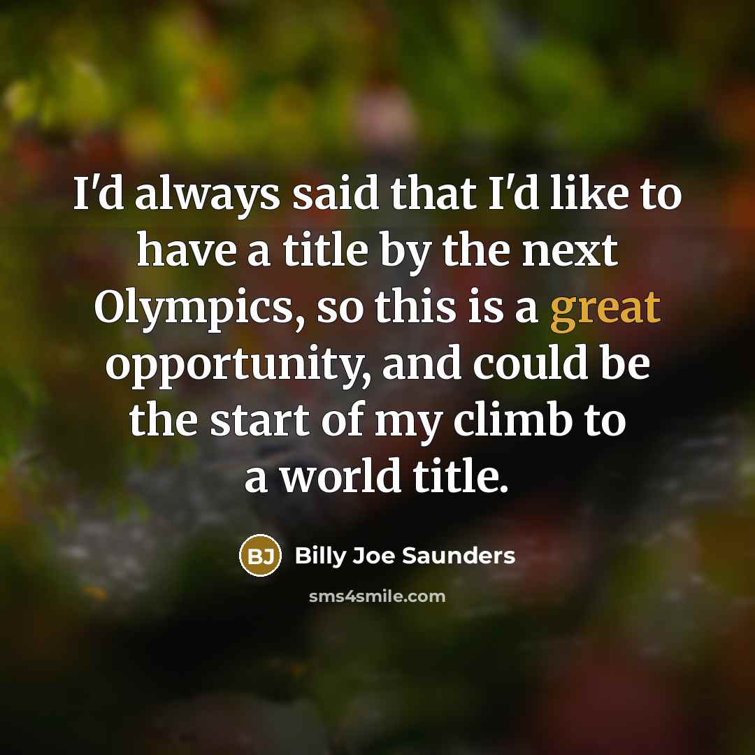 “I'd always said that I'd like to have a title…” quote by Billy Joe Saunders