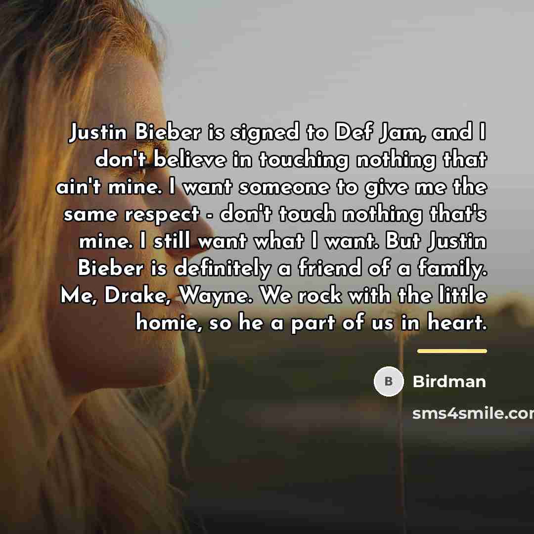 “Justin Bieber is signed to Def Jam, and I don't…” quote by Birdman