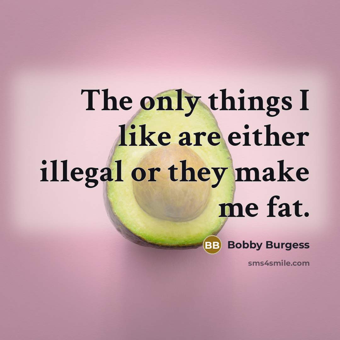 “The only things I like are either illegal or they…” quote by Bobby Burgess
