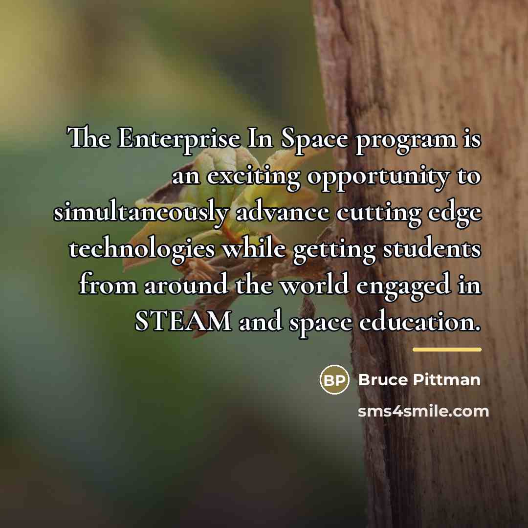 “The Enterprise In Space program is an exciting opportunity to…” quote by Bruce Pittman