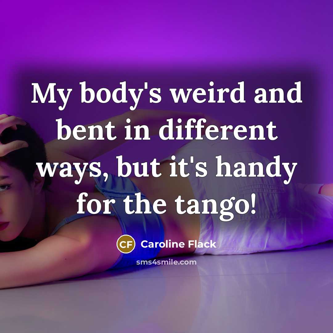 “My body's weird and bent in different ways, but it's…” quote by Caroline Flack