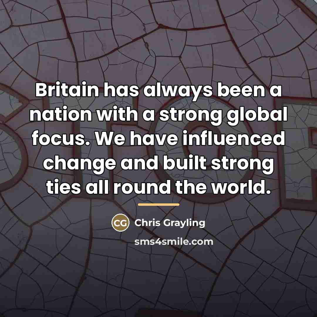 “Britain has always been a nation with a strong global…” quote by Chris Grayling