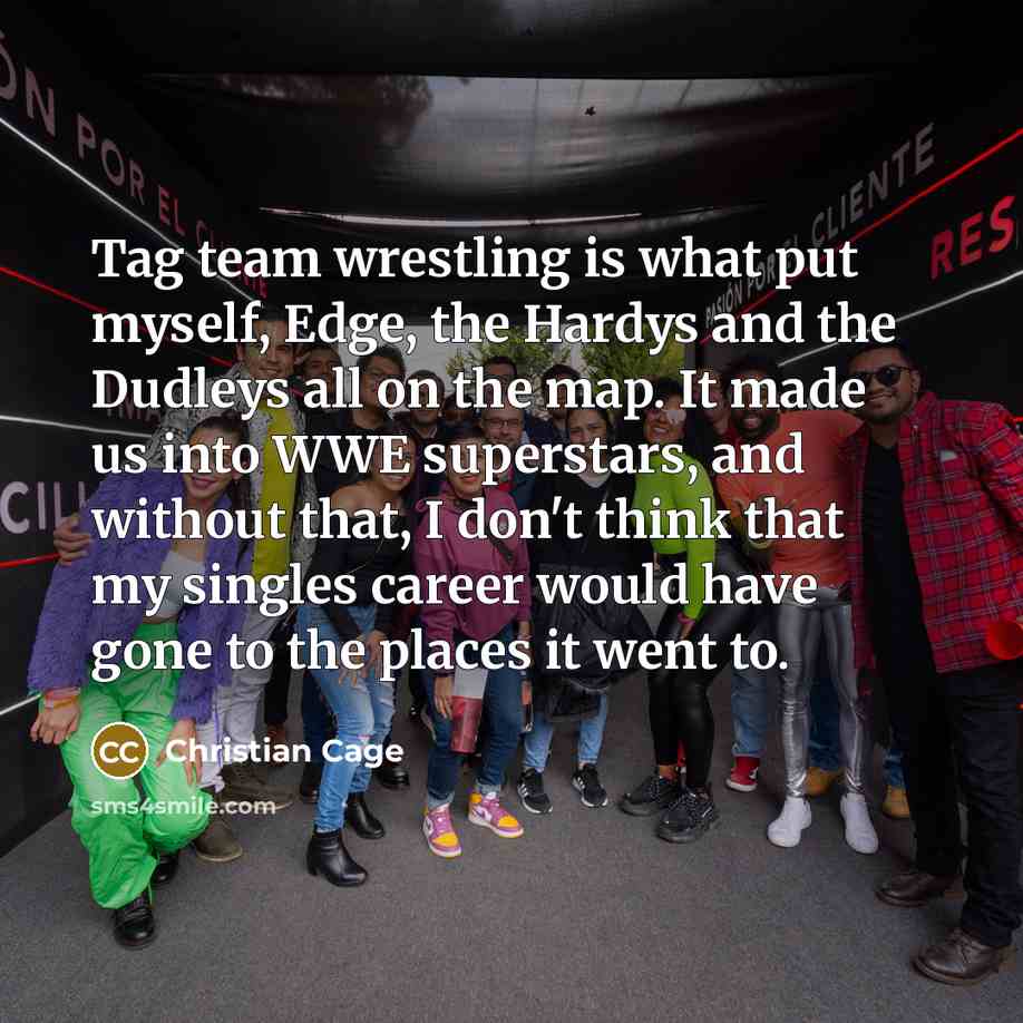 “Tag team wrestling is what put myself, Edge, the Hardys…” quote by Christian Cage