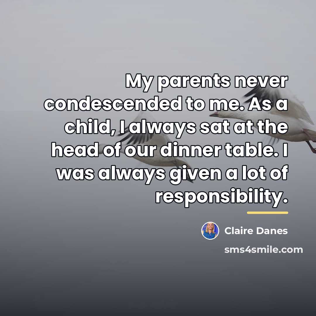 “My parents never condescended to me. As a child, I…” quote by Claire Danes