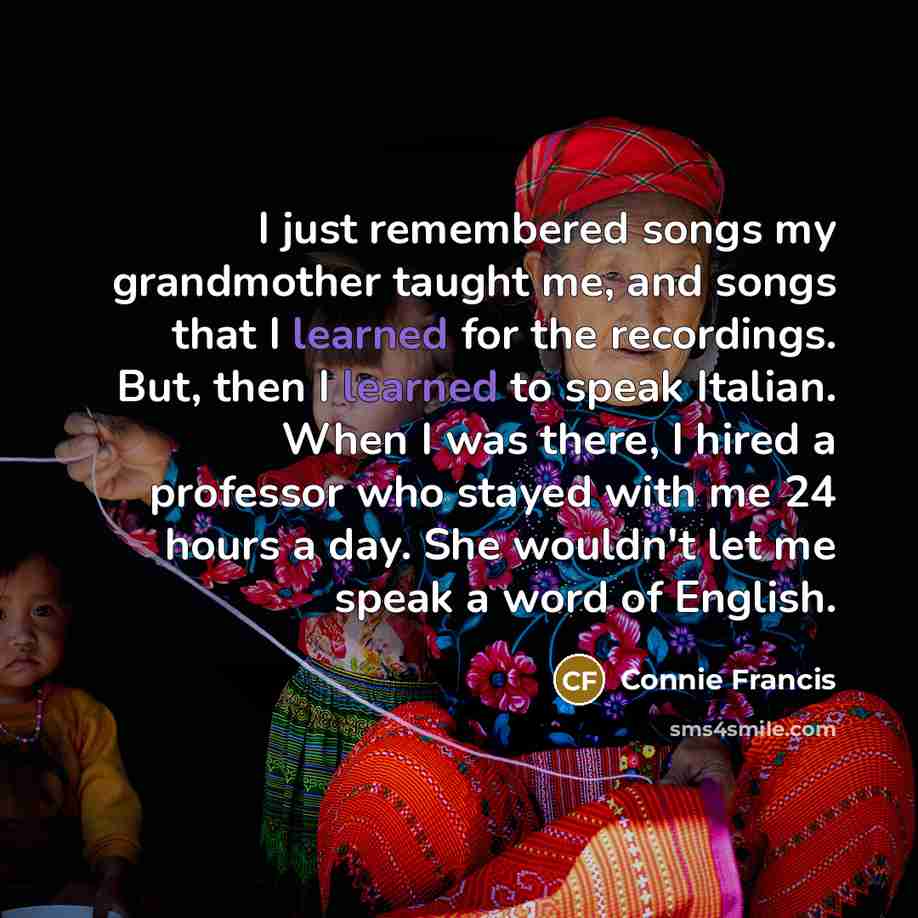 “I just remembered songs my grandmother taught me, and songs…” quote by Connie Francis