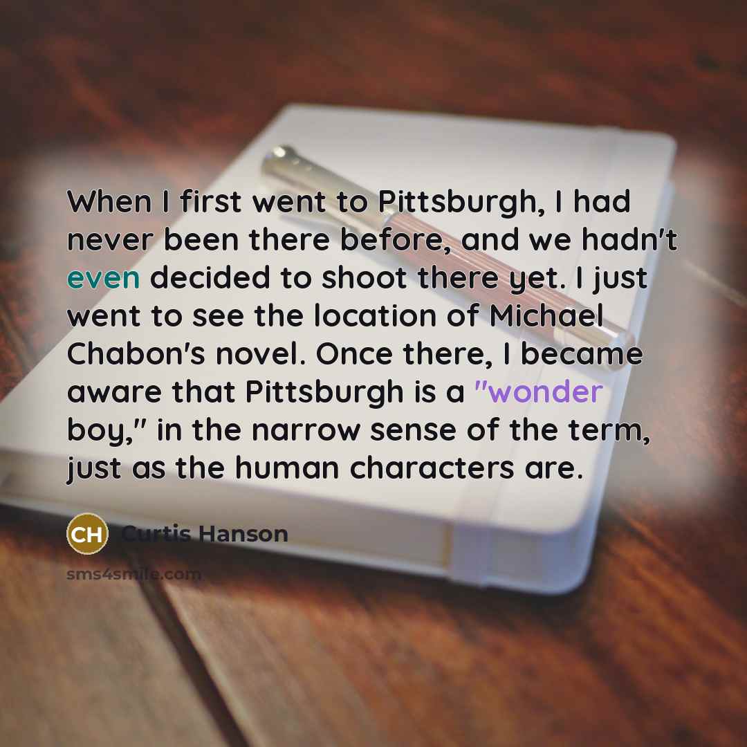 “When I first went to Pittsburgh, I had never been…” quote by Curtis Hanson