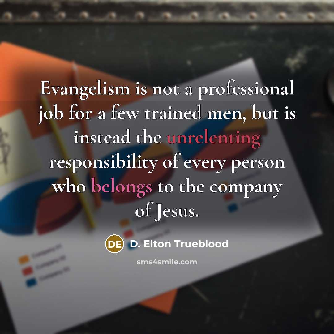“Evangelism is not a professional job for a few trained…” quote by D. Elton Trueblood