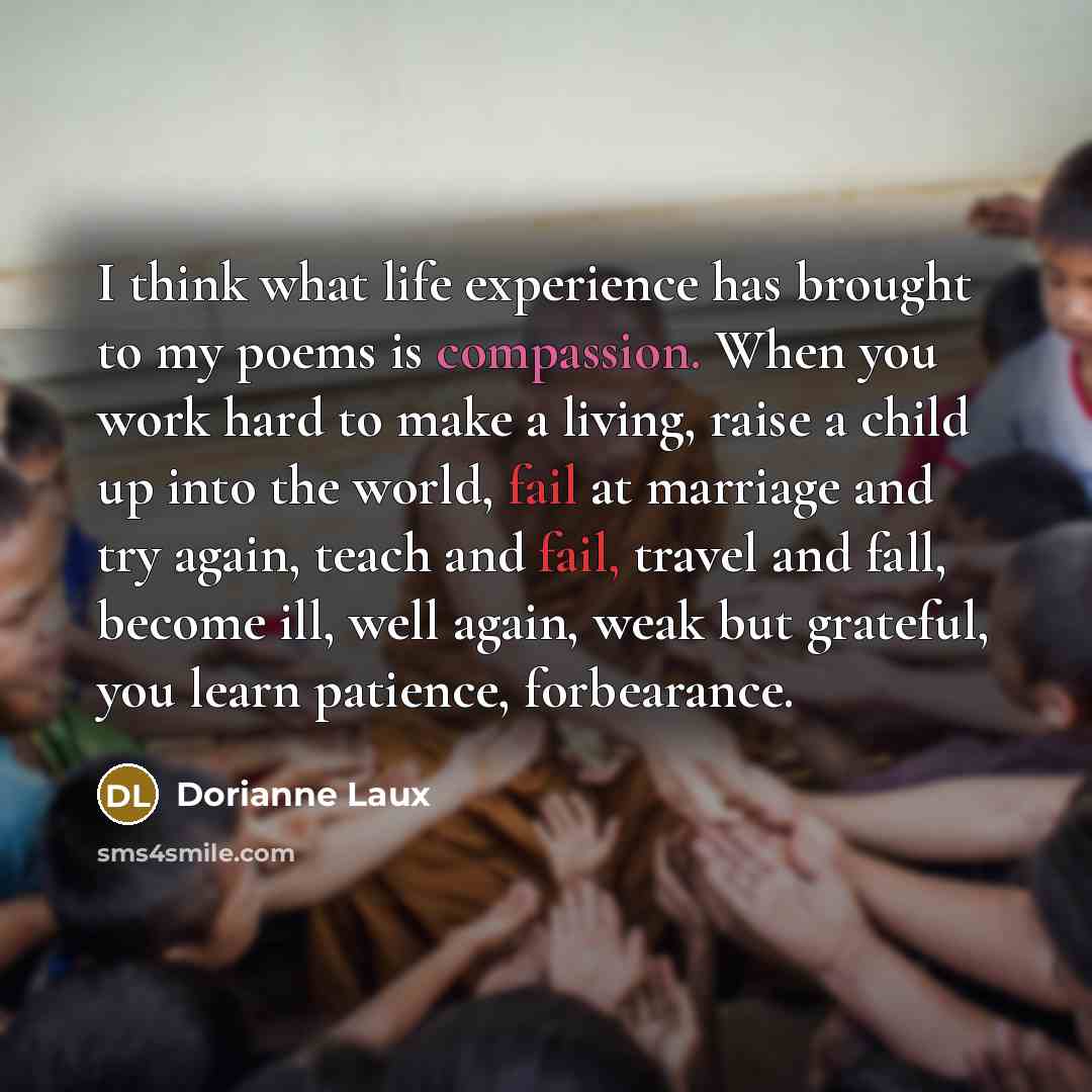 “I think what life experience has brought to my poems…” quote by Dorianne Laux