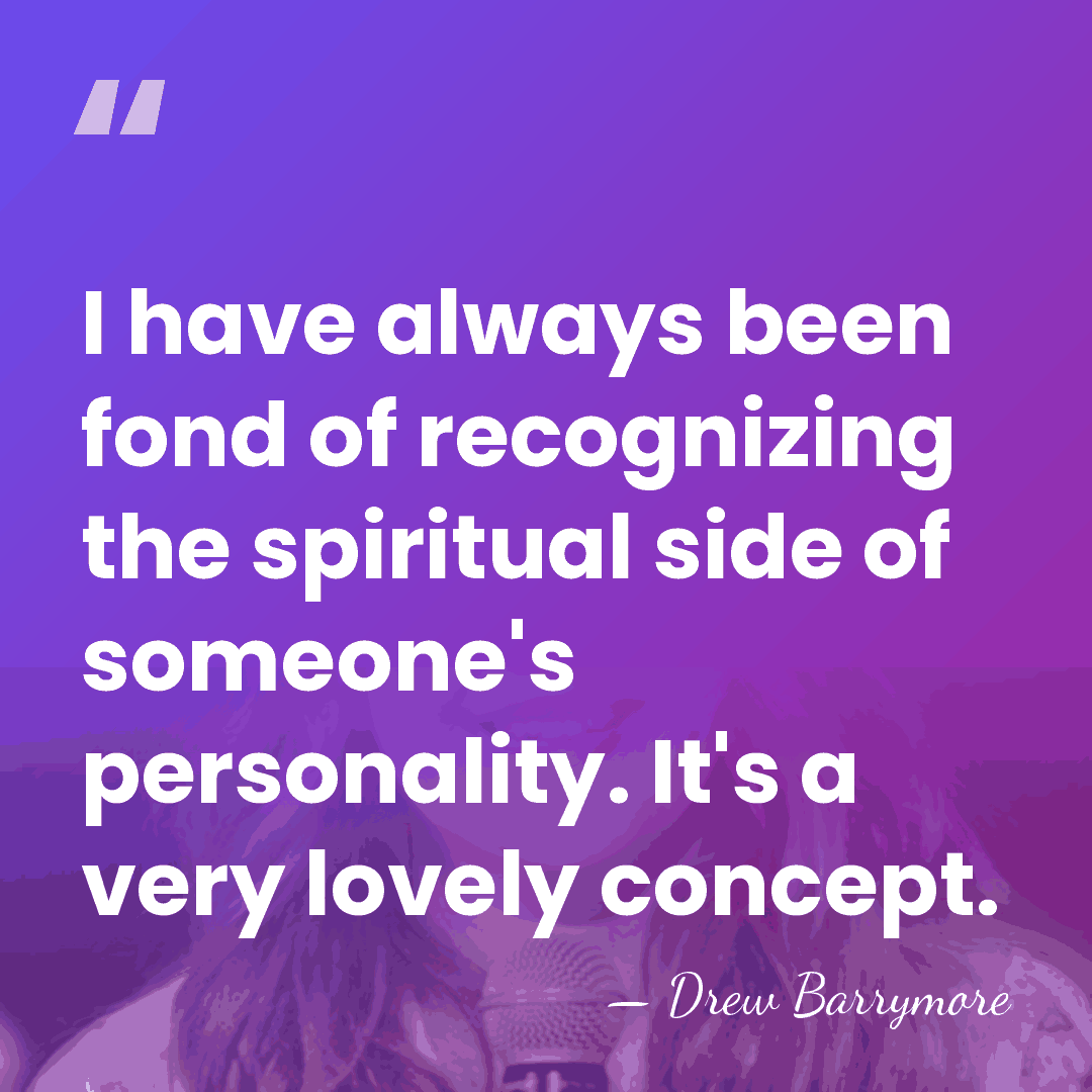 I have always been fond of recognizing the spiritual side of someone's&hellip; - Drew Barrymore