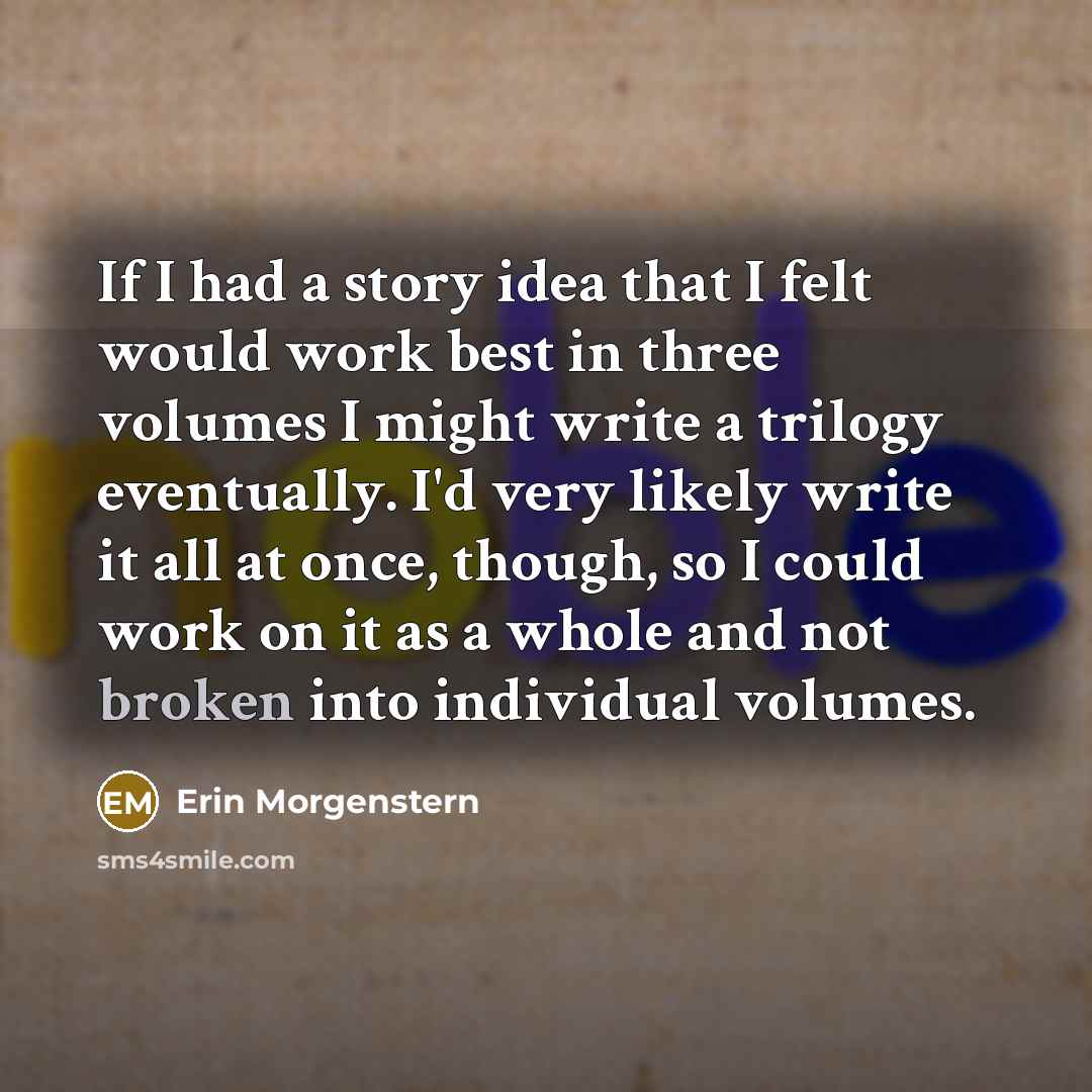 “If I had a story idea that I felt would…” quote by Erin Morgenstern