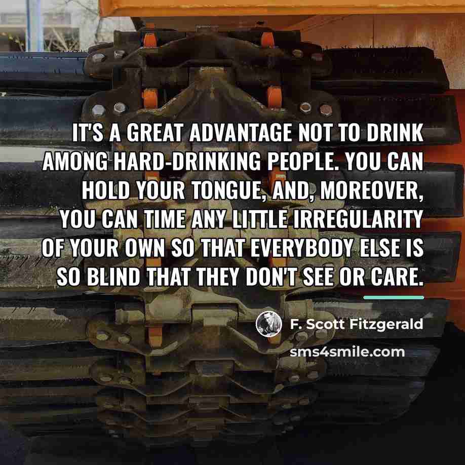 “It's a great advantage not to drink among hard-drinking people.…” quote by F. Scott Fitzgerald