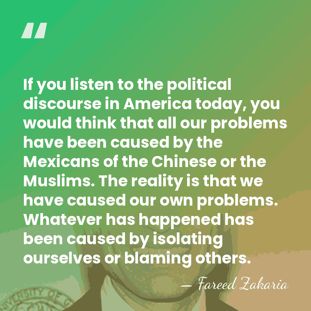 If you listen to the political discourse in America today, you would&hellip; - Fareed Zakaria