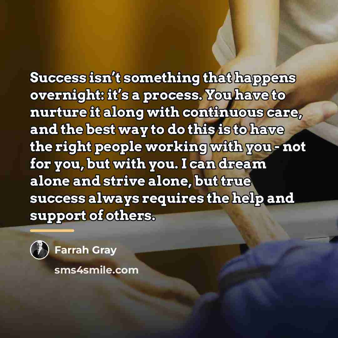 “Success isn’t something that happens overnight: it’s a process. You…” quote by Farrah Gray
