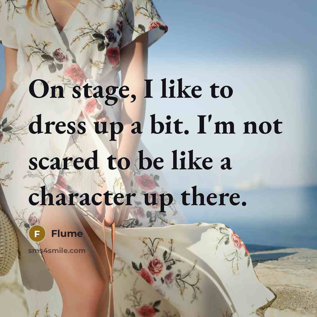 “On stage, I like to dress up a bit. I'm…” quote by Flume