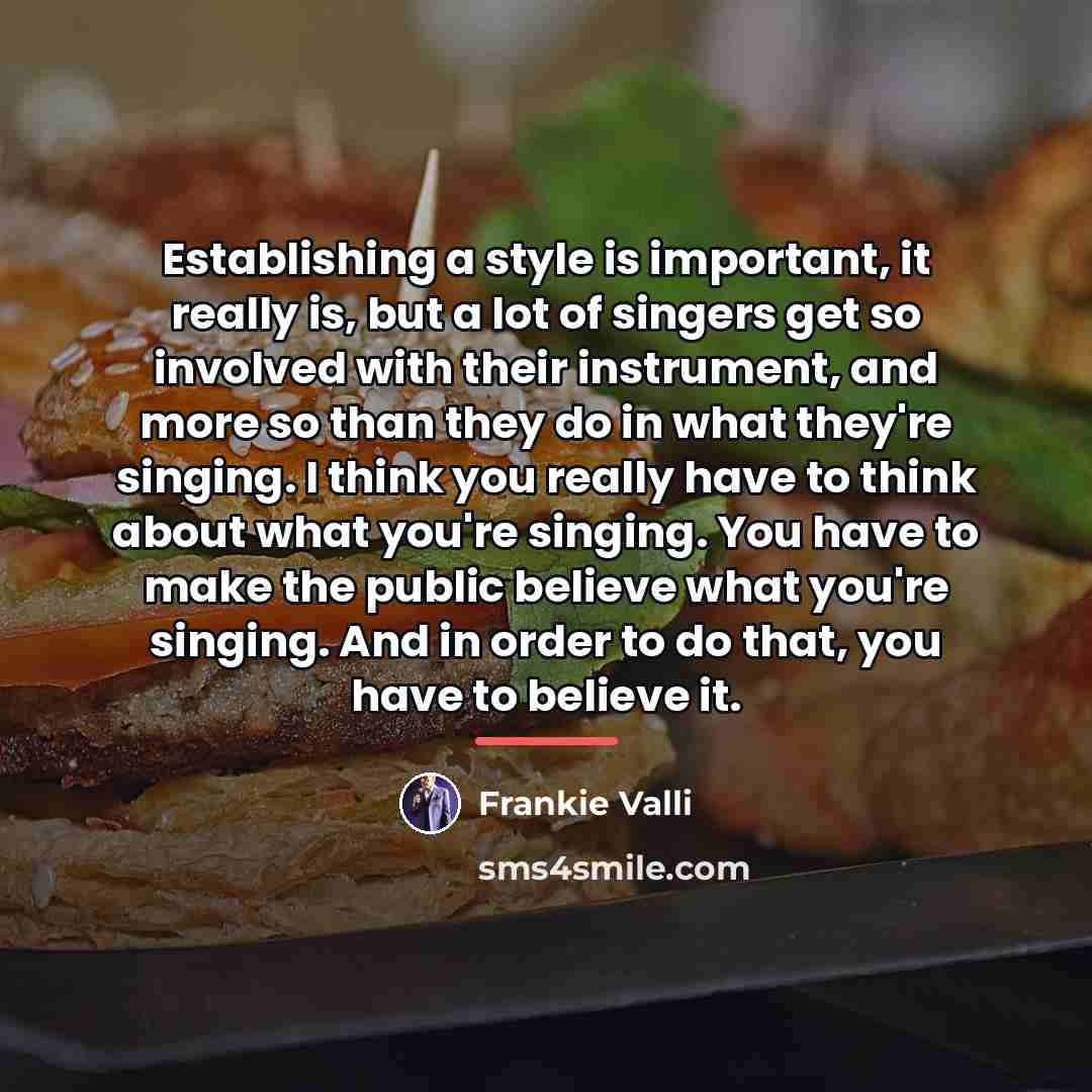 “Establishing a style is important, it really is, but a…” quote by Frankie Valli