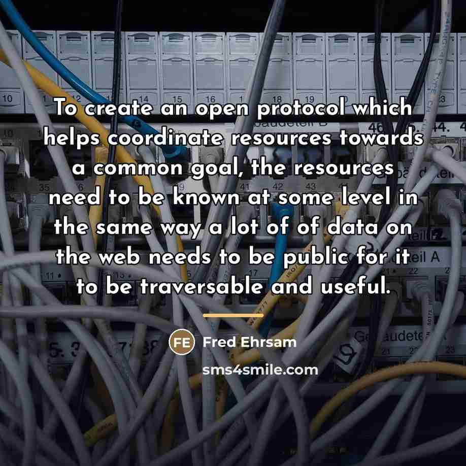 “To create an open protocol which helps coordinate resources towards…” quote by Fred Ehrsam